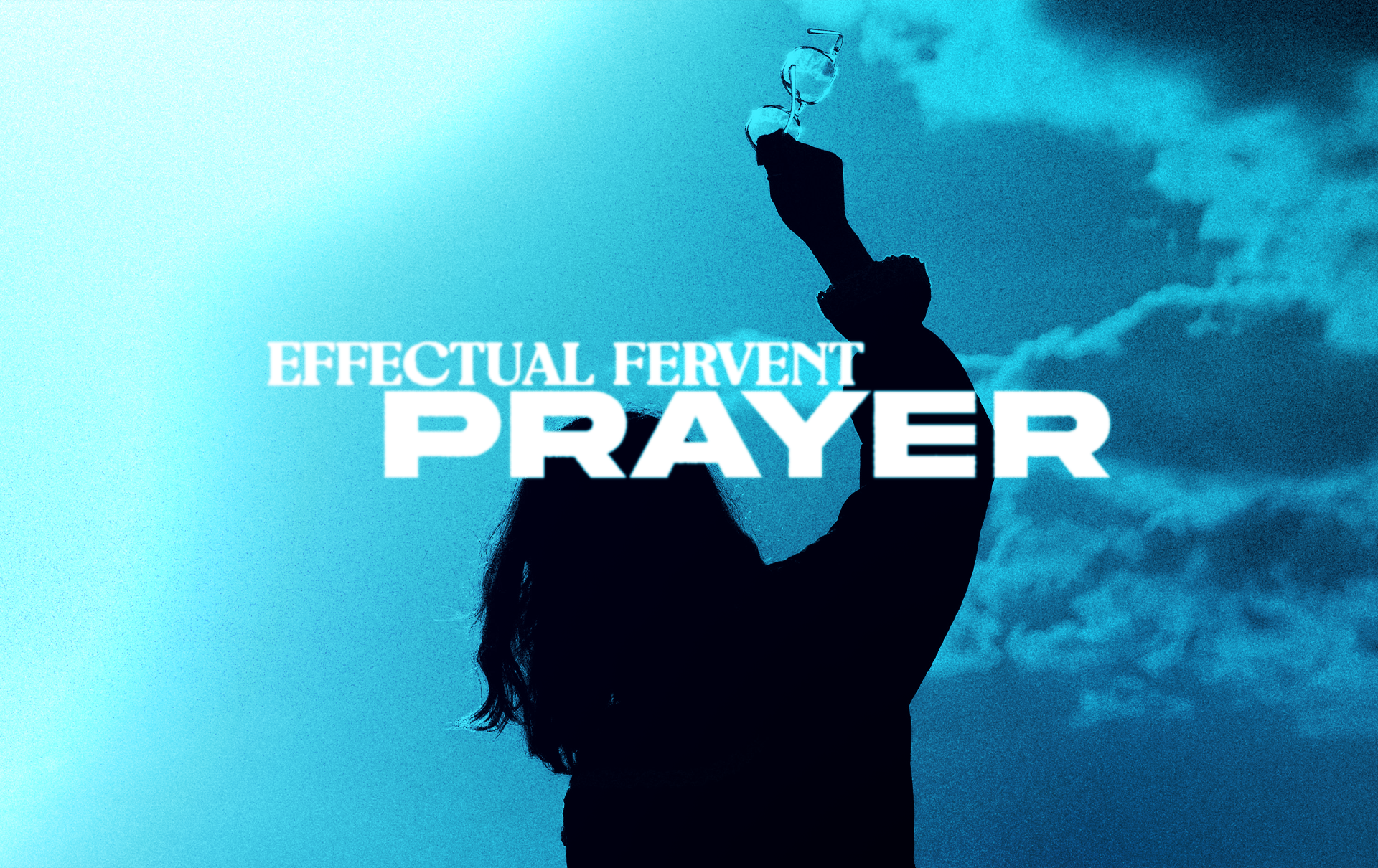 The Power of Effectual, Fervent Prayer: Clearing the Table for God