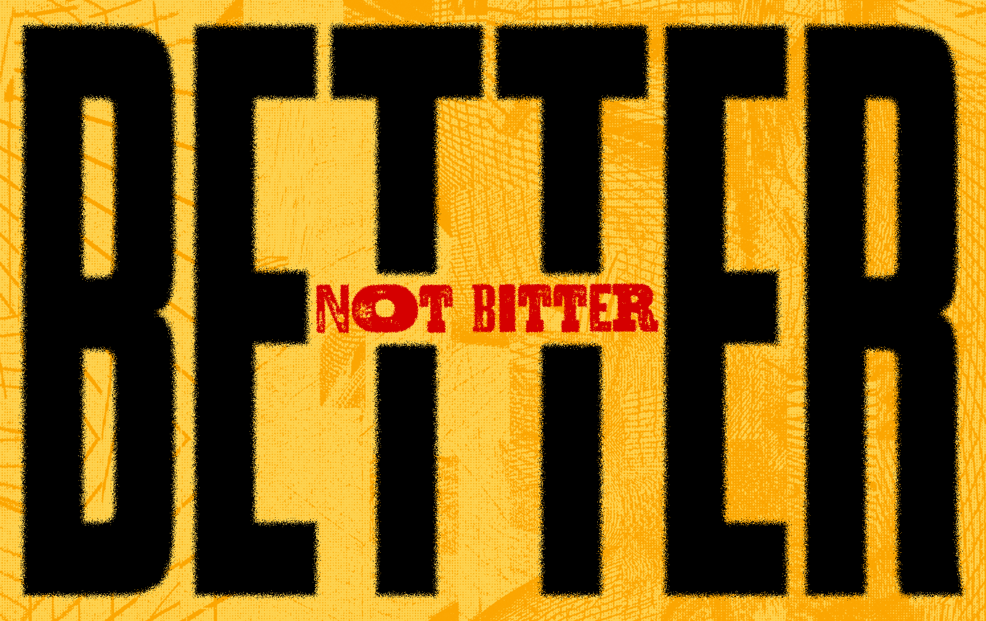 Better Not Bitter: How to Uproot the One Thing That Will Destroy You From the Inside Out