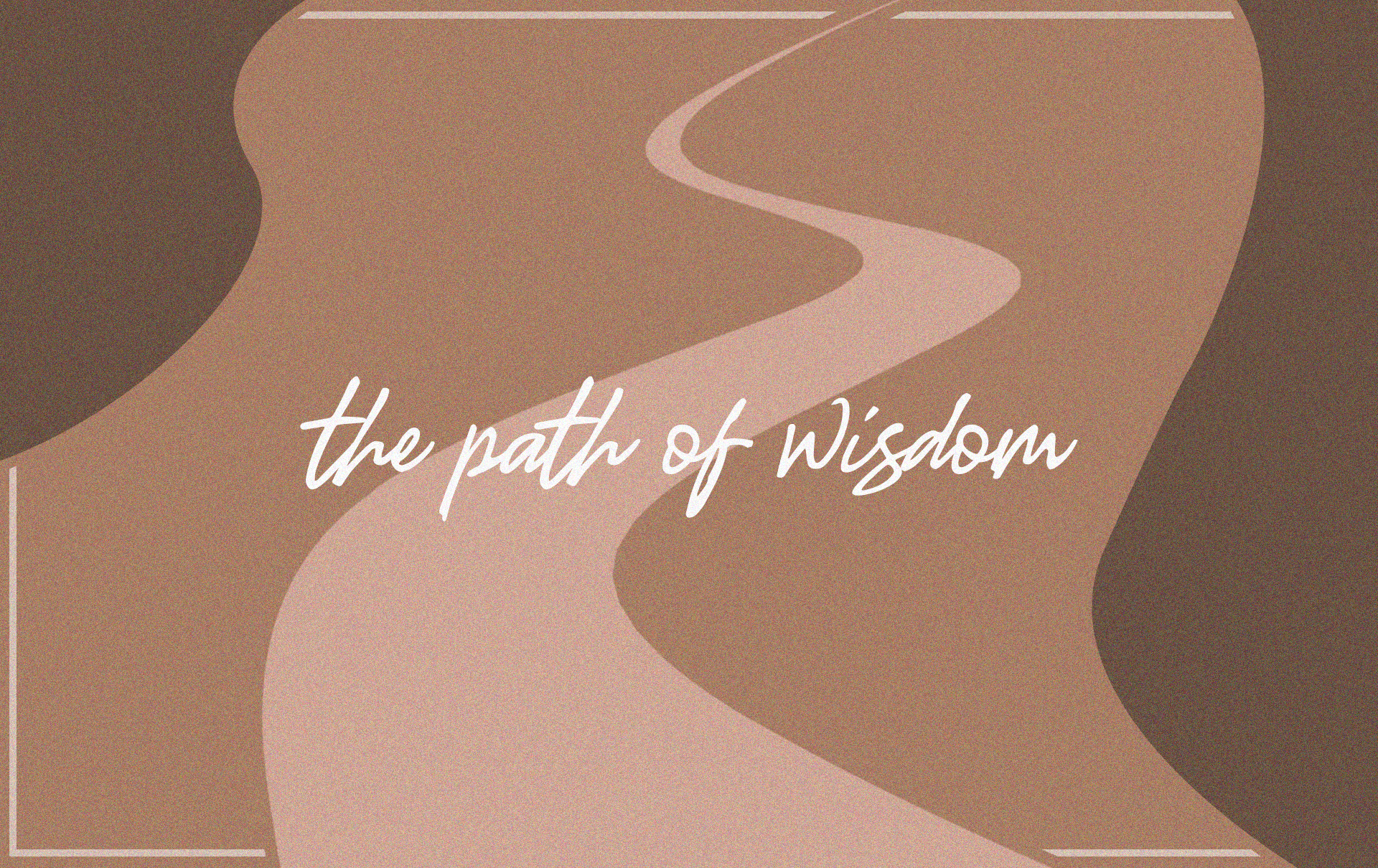 The Path of Wisdom: Why What You Know Is Not Enough