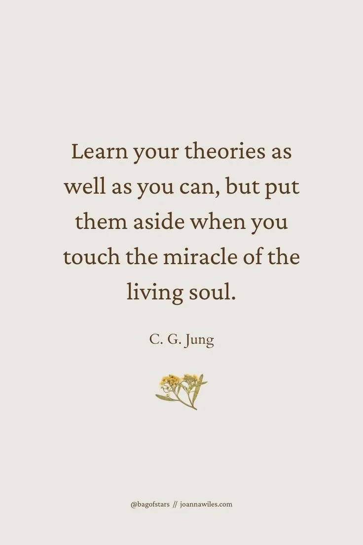 Quote reads, “Learn your theories as well as you can, but put them aside when you touch the miracle of the living soul.” - C. G. Jung. Small wildflower image below the quotation.