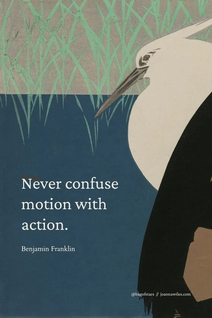 Painting of a white crane. Text says, “Never confuse motion with action” - Benjamin Franklin
