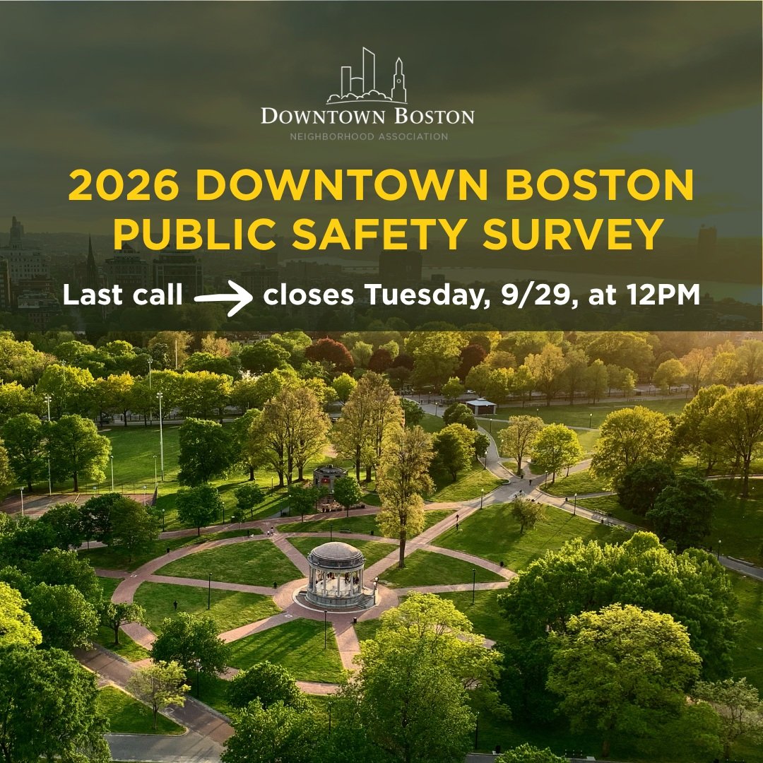 Last call! Our 2026 Downtown Boston Public Safety Survey closes Tuesday, September 29 at 12PM ET. If you live, work, study, or do business Downtown, we want to hear from you. Take the survey at the link in our bio. Please share with others in the Dow