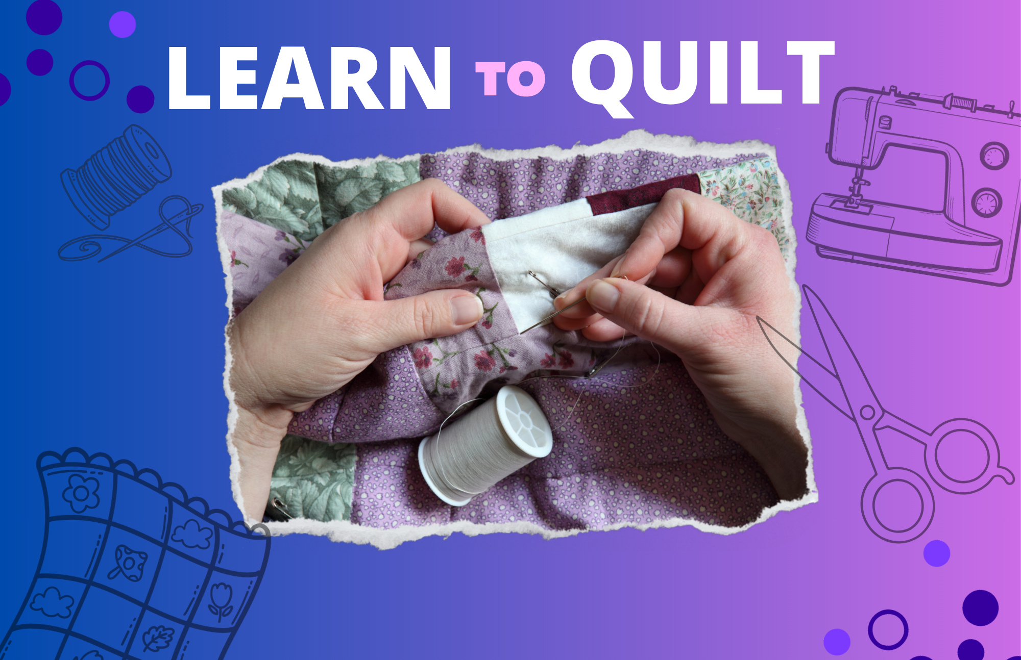 Learn to Quilt