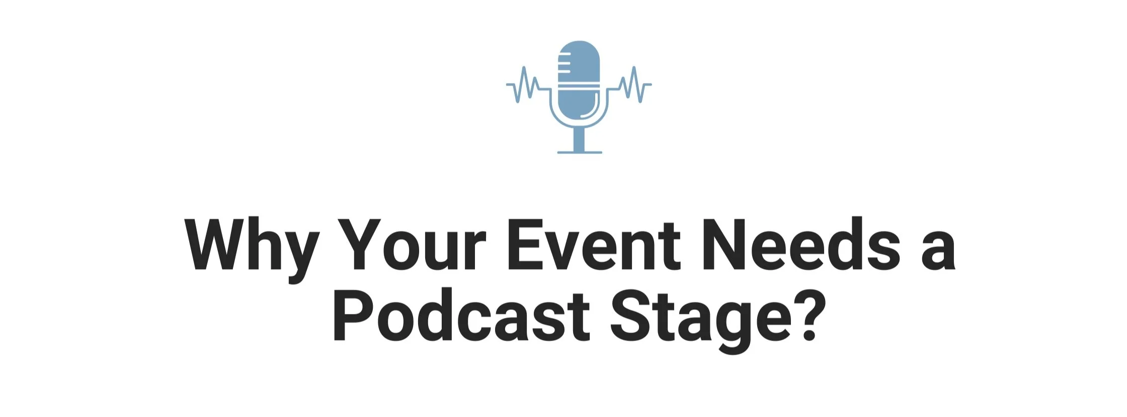Why Your Event Needs a Podcast Stage?