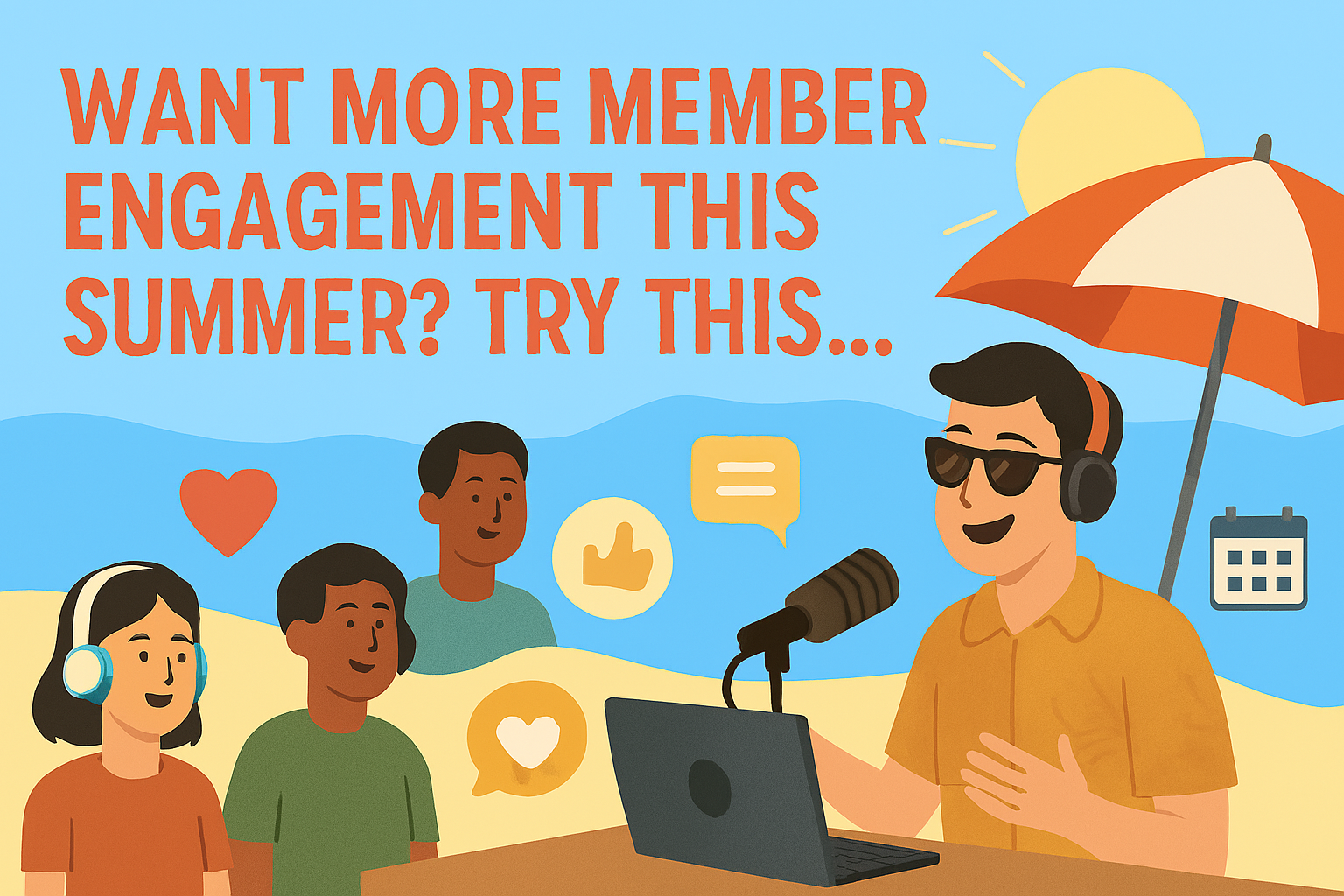 Want More Member Engagement This Summer? Try This…