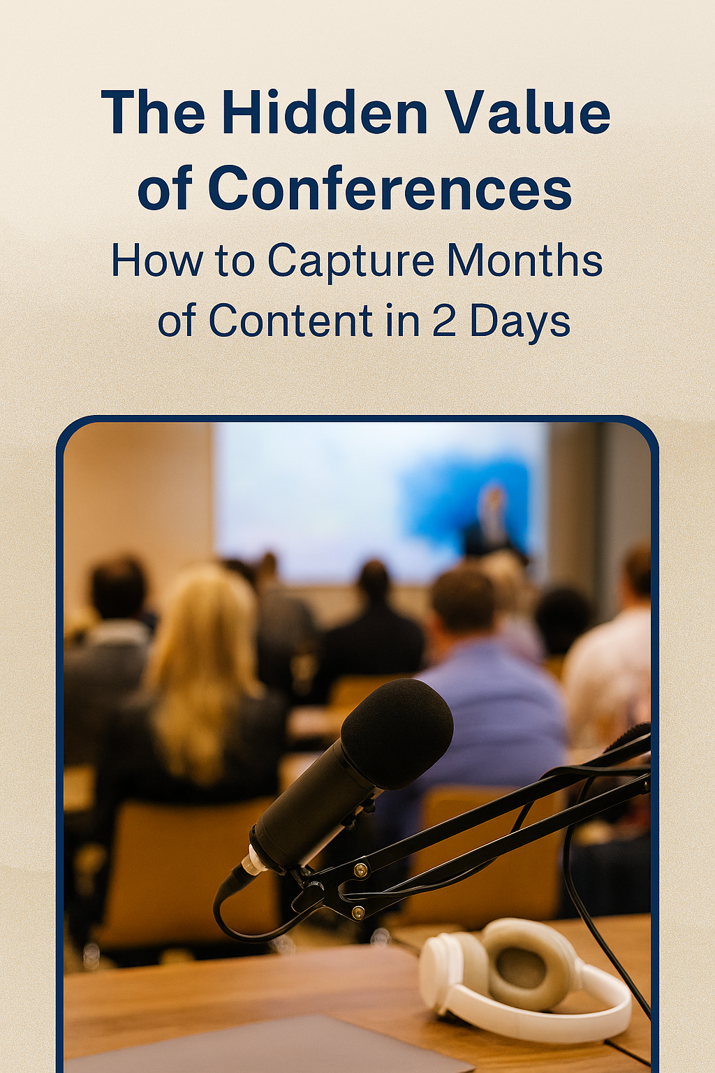 Maximize Your Conference: 5 Podcast Episodes in 2 Days&nbsp;