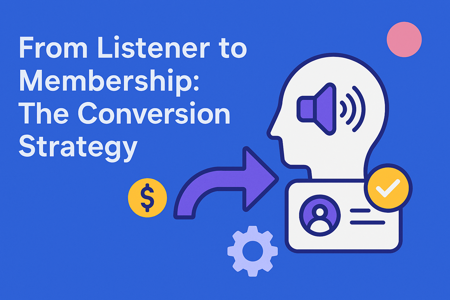 From Listener to Membership: The Conversion Strategy