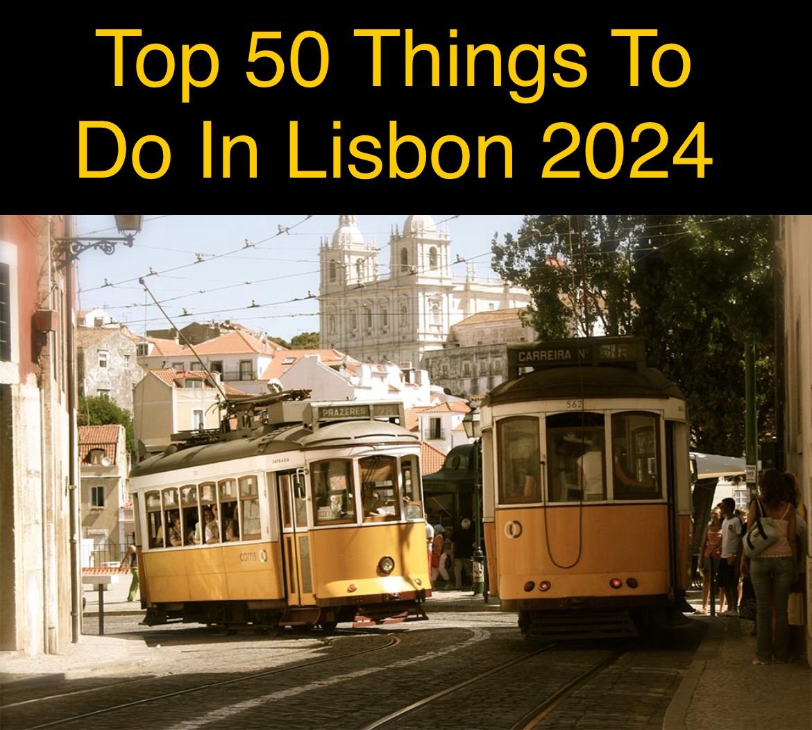 Top 50 Things To Do in Lisbon 2024