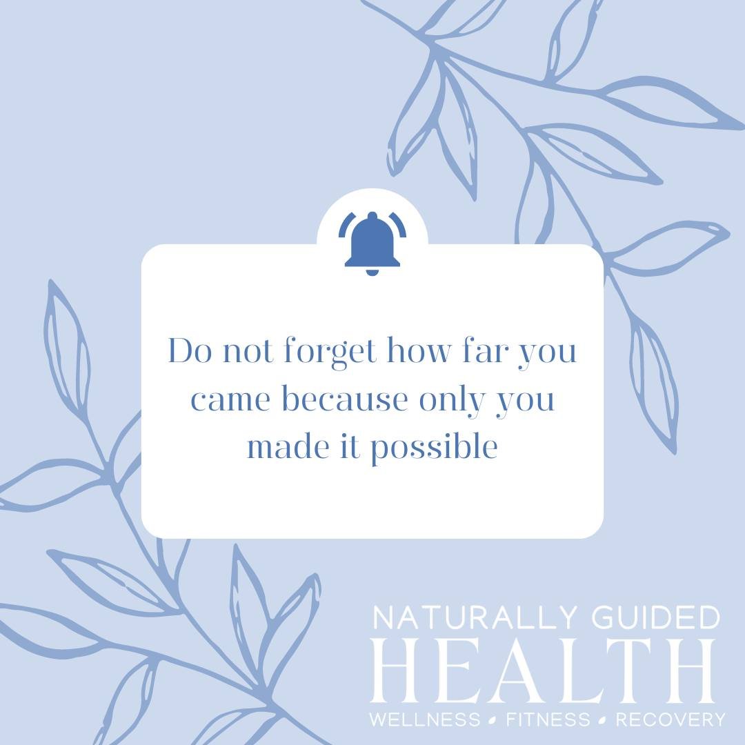 Don't forget how far you've come!💙 #naturallyguidedhealth