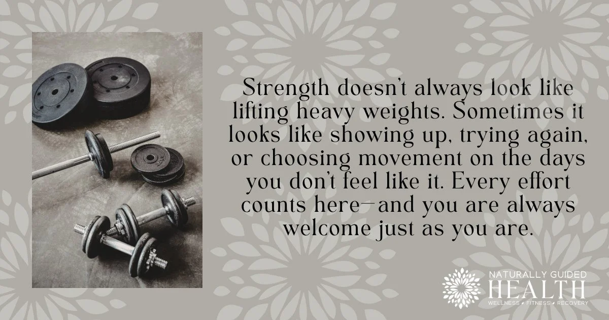 Strength doesn&rsquo;t always look like lifting heavy weights. Sometimes it looks like showing up, trying again, or choosing movement on the days you don&rsquo;t feel like it. Every effort counts here&mdash;and you are always welcome just as you are.