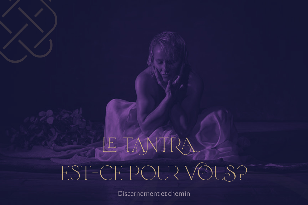 LE TANTRA…est-ce pour vous? 
