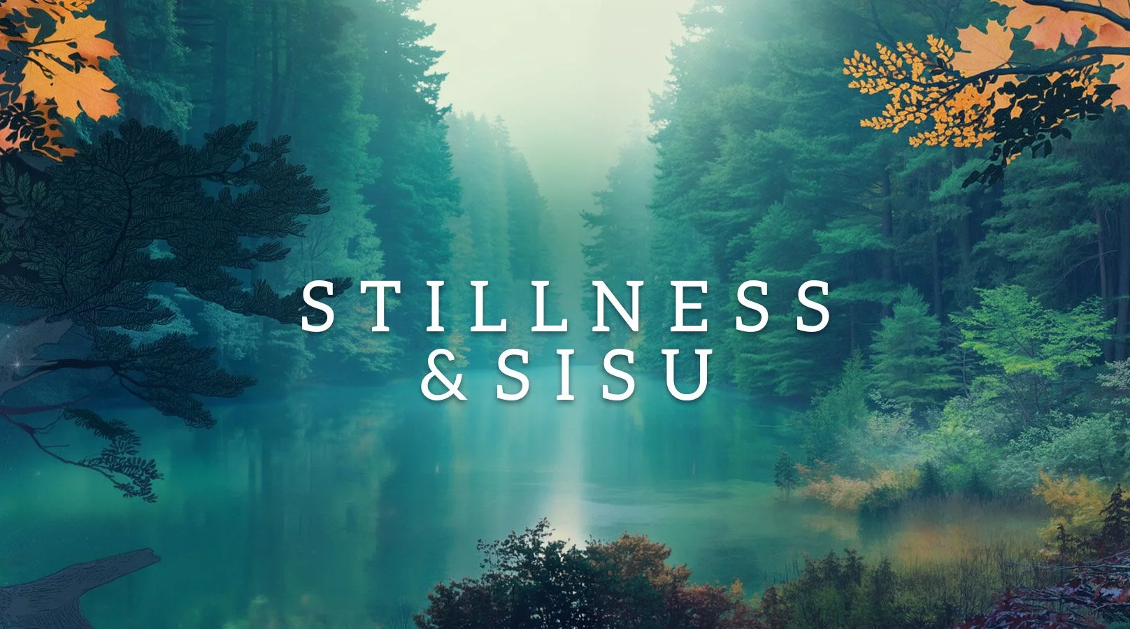 Stillness &amp; Sisu | Dec 2026