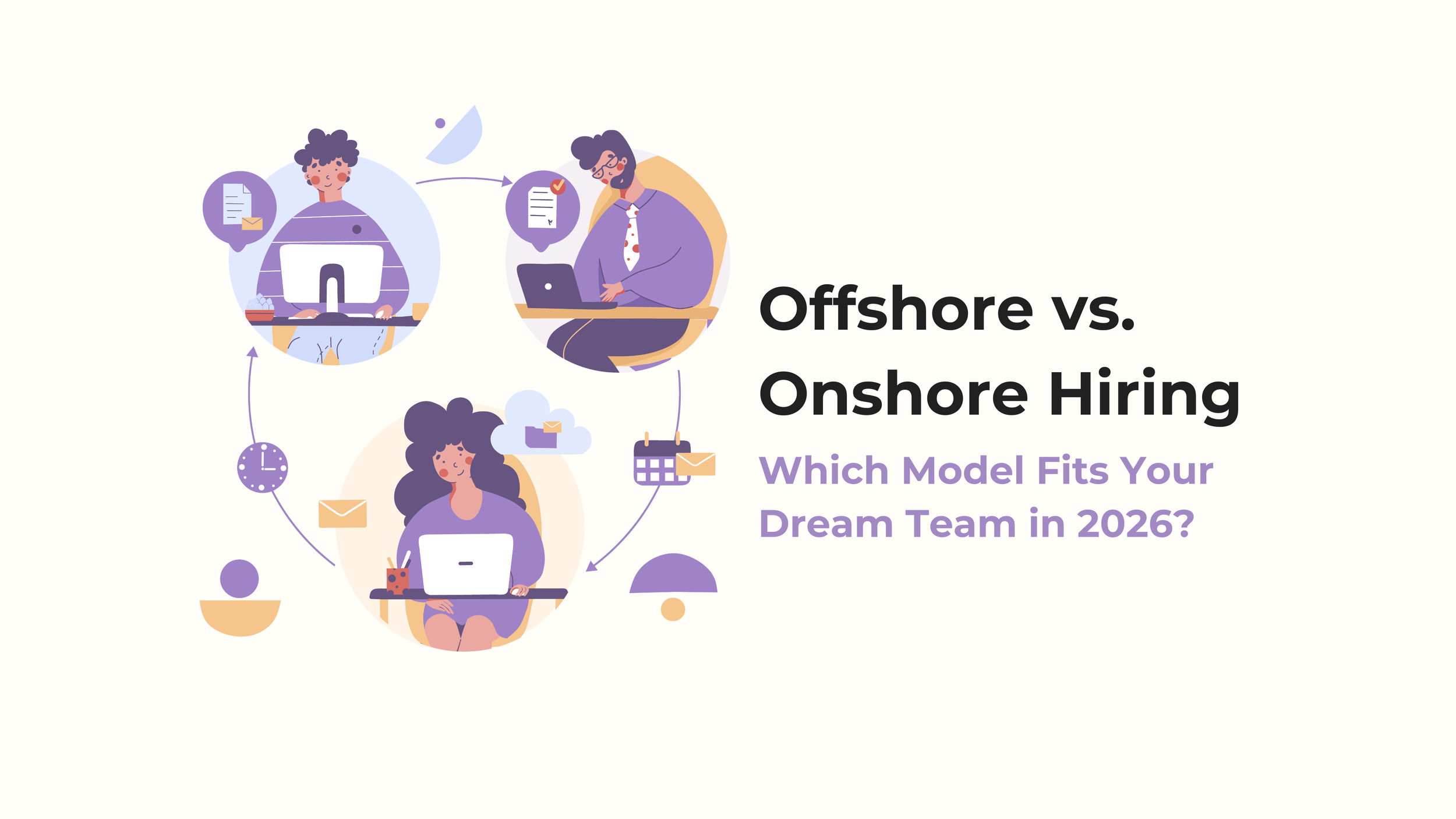 Offshore vs. Onshore Hiring: Which Model Fits Your Dream Team in 2026?