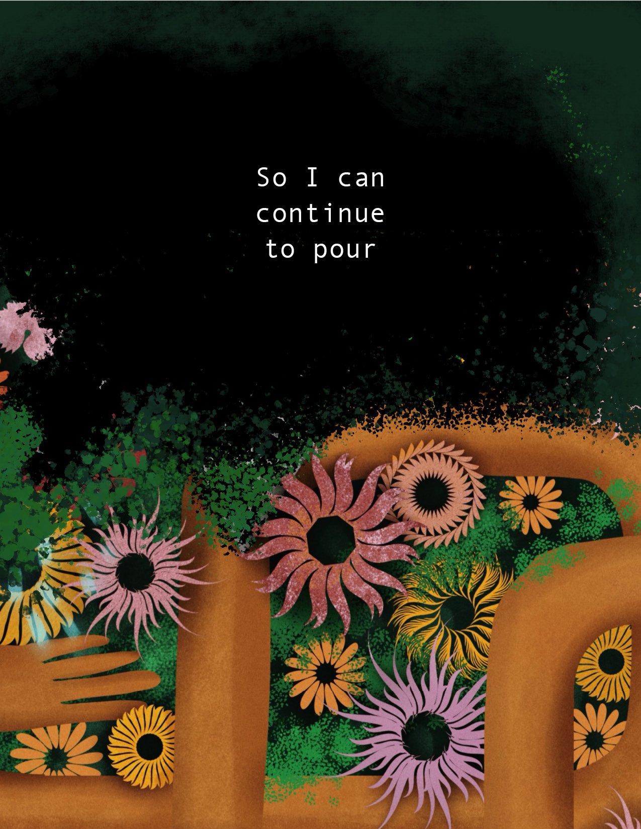 "so I can continue to pour"