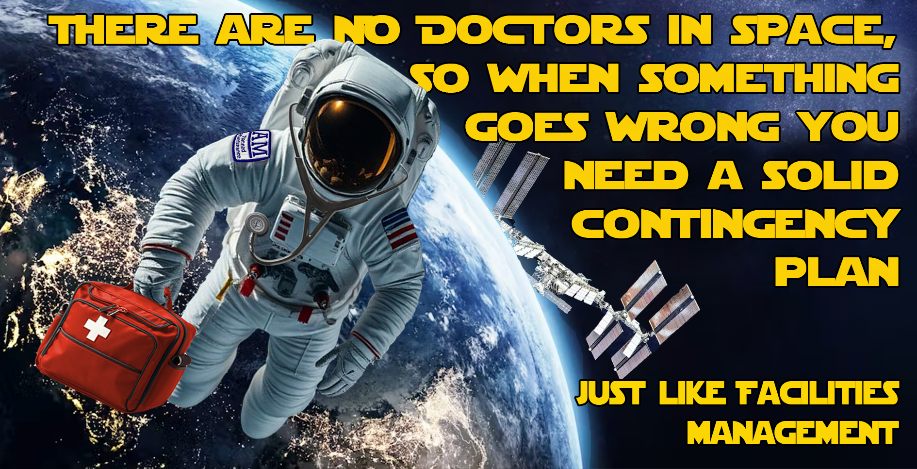 There Are No Doctors In Space, So When Something Goes Wrong You Need A Solid Contingency Plan. Just Like Facilities Management
