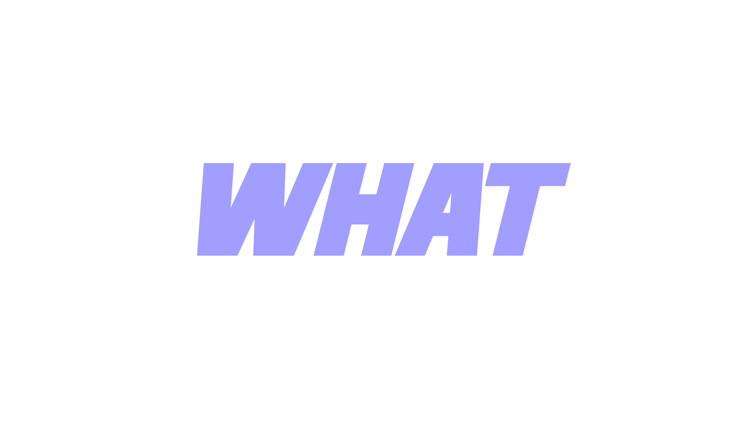 Comic-style text that reads 'WHAT' in purple on a black background.