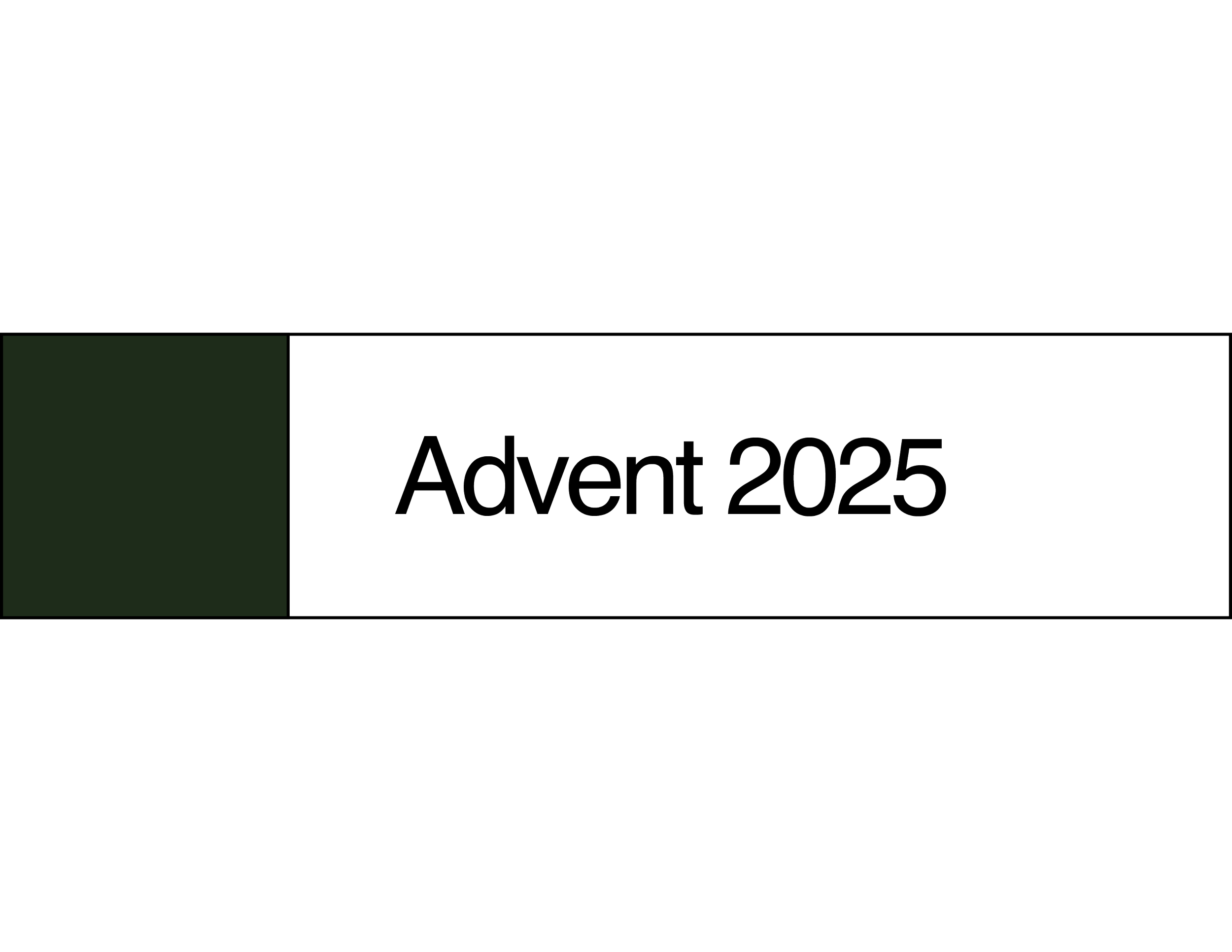 A digital event banner with a dark background. It features a green rectangular shape on the left side and the text 'Advant 2025' in large, bold outline letters on the right side, indicating a conference or event in 2025.