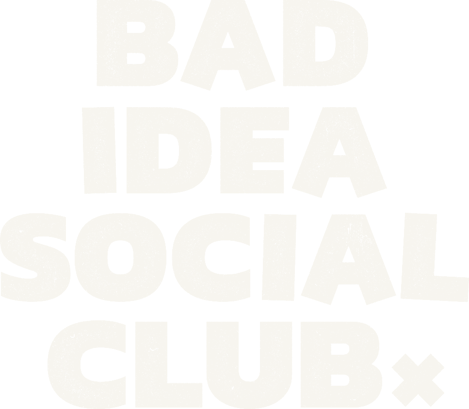 Bad Idea Social Club