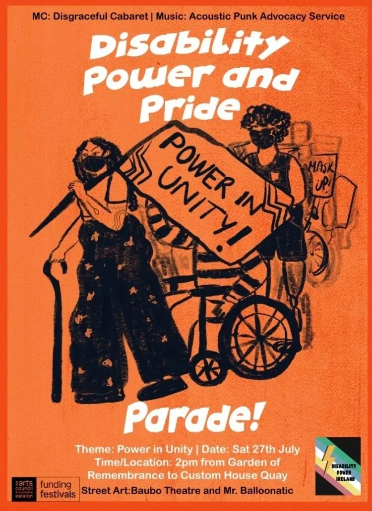 Alt Text: Image shows a poster with a bright orange background which reads “Disability Power and Pride Parade!” in white letters. In the centre is a hand-drawn black image of disabled protesters holding posters including one with reads “Power in Unit