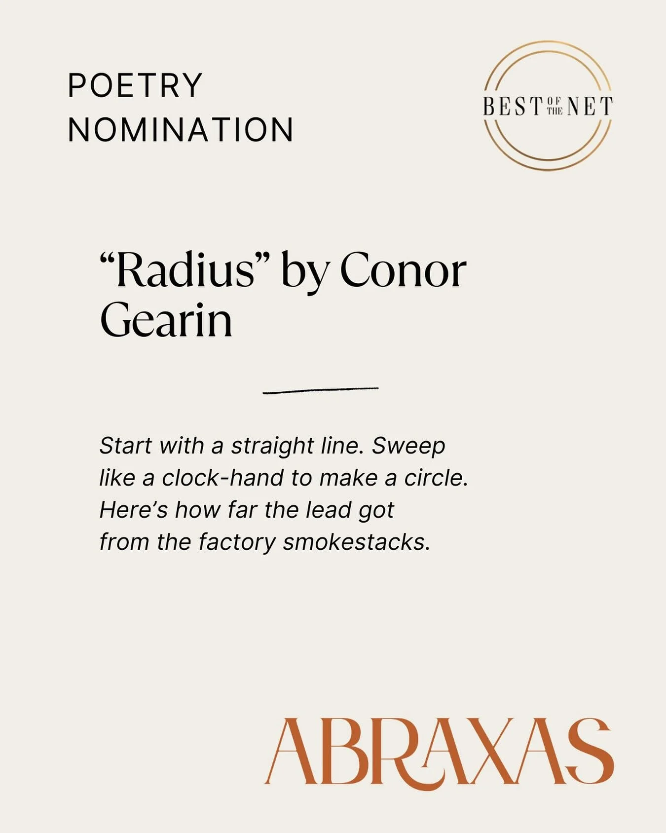 Conor Gearin writes: &ldquo;Like many poems, &lsquo;Radius&rsquo; becomes a backdoor ars poetica, a statement on what a poem is and how they work. I want my poems to end where they began, fixed on the character of their subject rather than trying to 