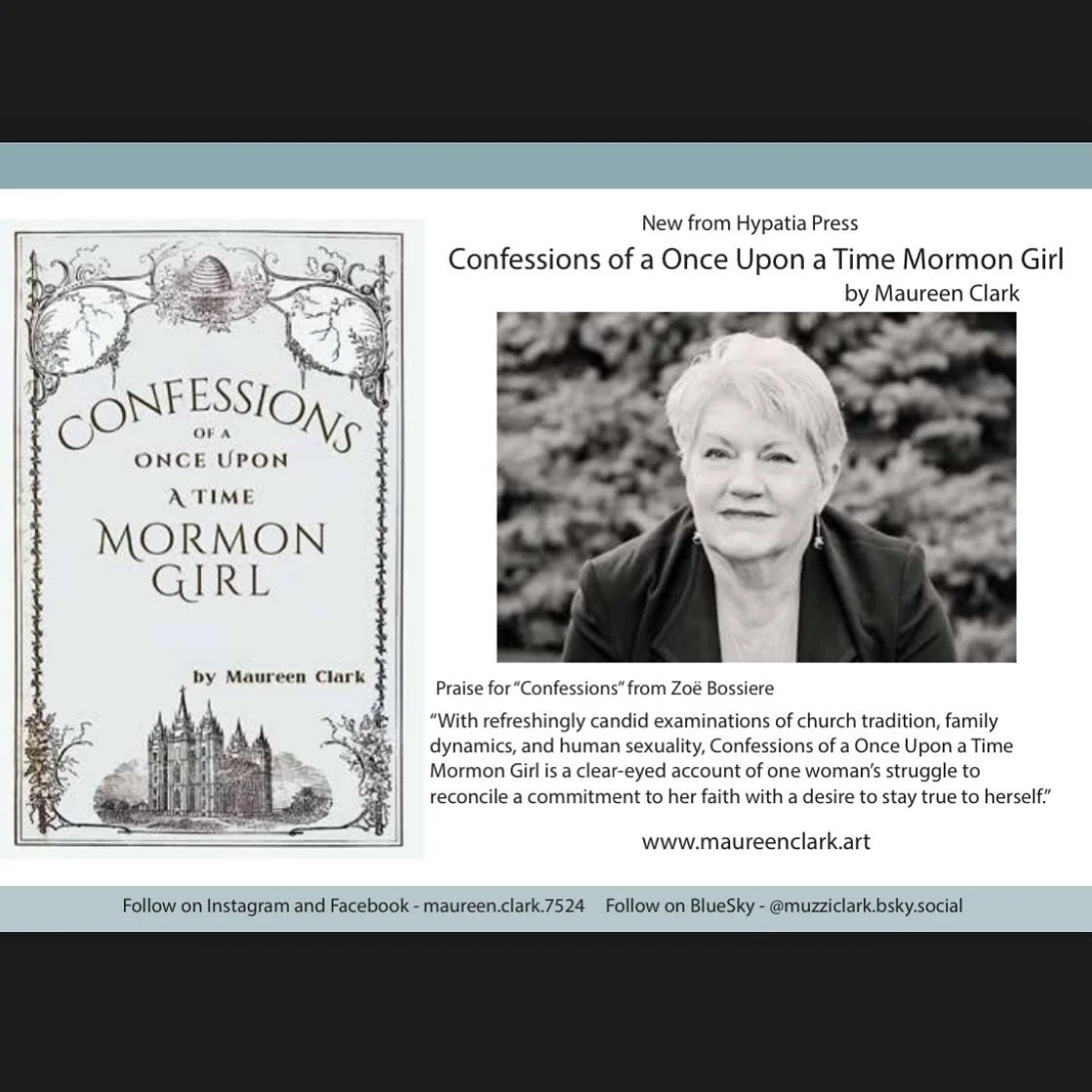 Big congrats to AR contributor Maureen Clark on the publication of &ldquo;Confessions of a Once Upon a Time Mormon Girl&rdquo; that was released June 15th! 

Praise for &ldquo;Confessions&rdquo; from Zo&euml; Bossiere:
&ldquo;With refreshingly candid