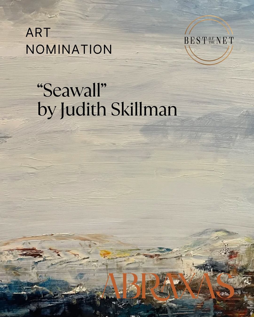 Judith Skillman paints expressionist works in oil on canvas, board, and paper. Her paintings have been featured on the covers of Thin Air Magazine, Torrid Literature, The Awakenings Review, and other journals. Find her work at judithskillman.com.