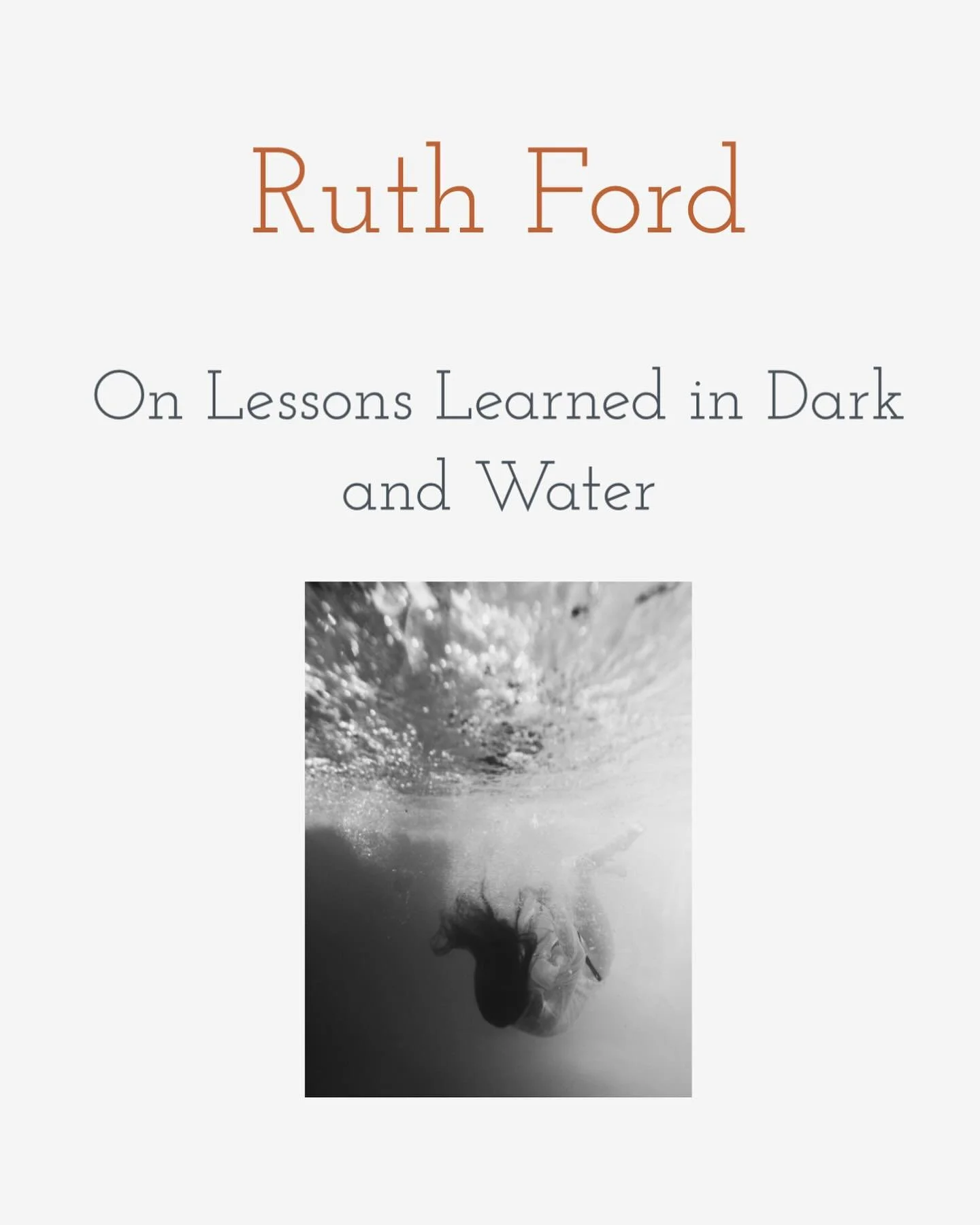 Ruth Ford&rsquo;s &ldquo;On Lessons Learned in Dark and Water&rdquo;:

&ldquo;I fell into the small pool behind our house when I was almost three, not quite finished with being two. Family lore has it that my older sister pulled me out immediately, b