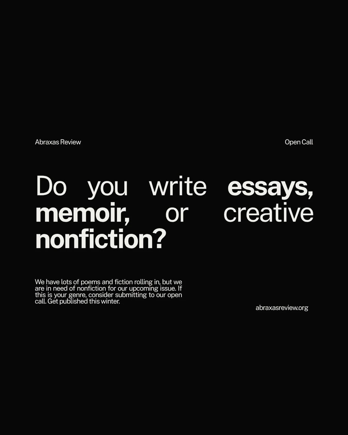 We have lots of poems and fiction rolling in, but we are in need of nonfiction for our upcoming issue. If this is your genre, consider submitting to our oper call. Get published this winter!