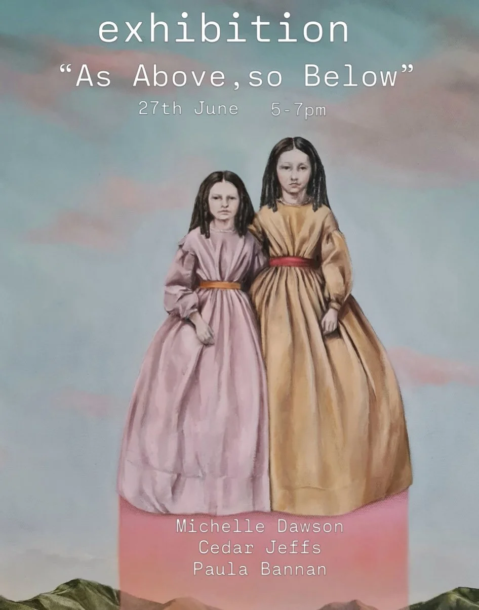 &ldquo; As Above, So Below&rdquo; A figurative exhibition featuring new work from Michelle Dawson, Cedar Jeffs and Paula Bannan
Opening 27th June 5pm - 7pm Pack Gallery Studio