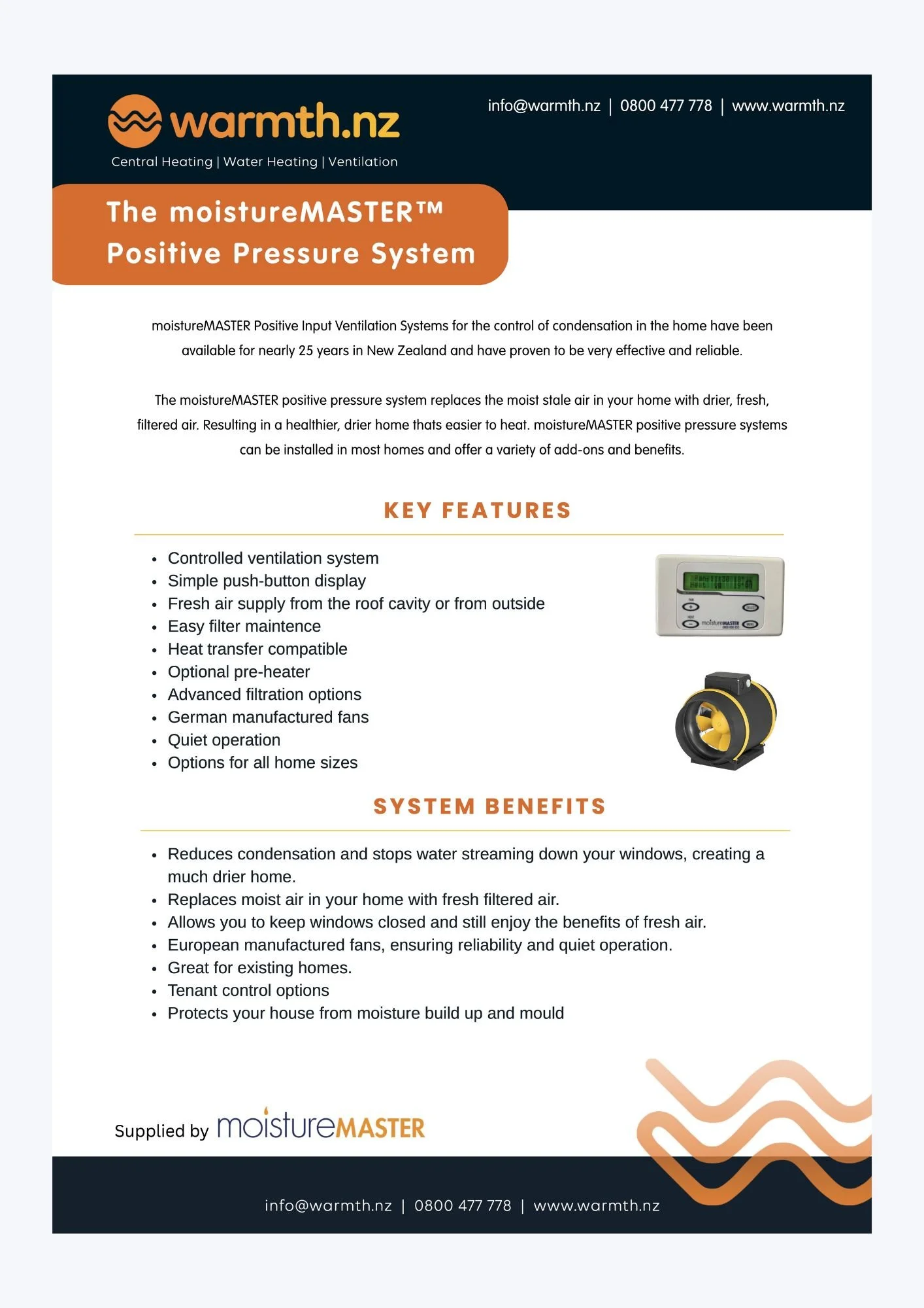 The moistureMASTER™ Positive Pressure System delivers drier, healthier indoor air by replacing moist, stale air with fresh, filtered air drawn from the roof cavity or outside, reducing condensation and making homes easier to heat.