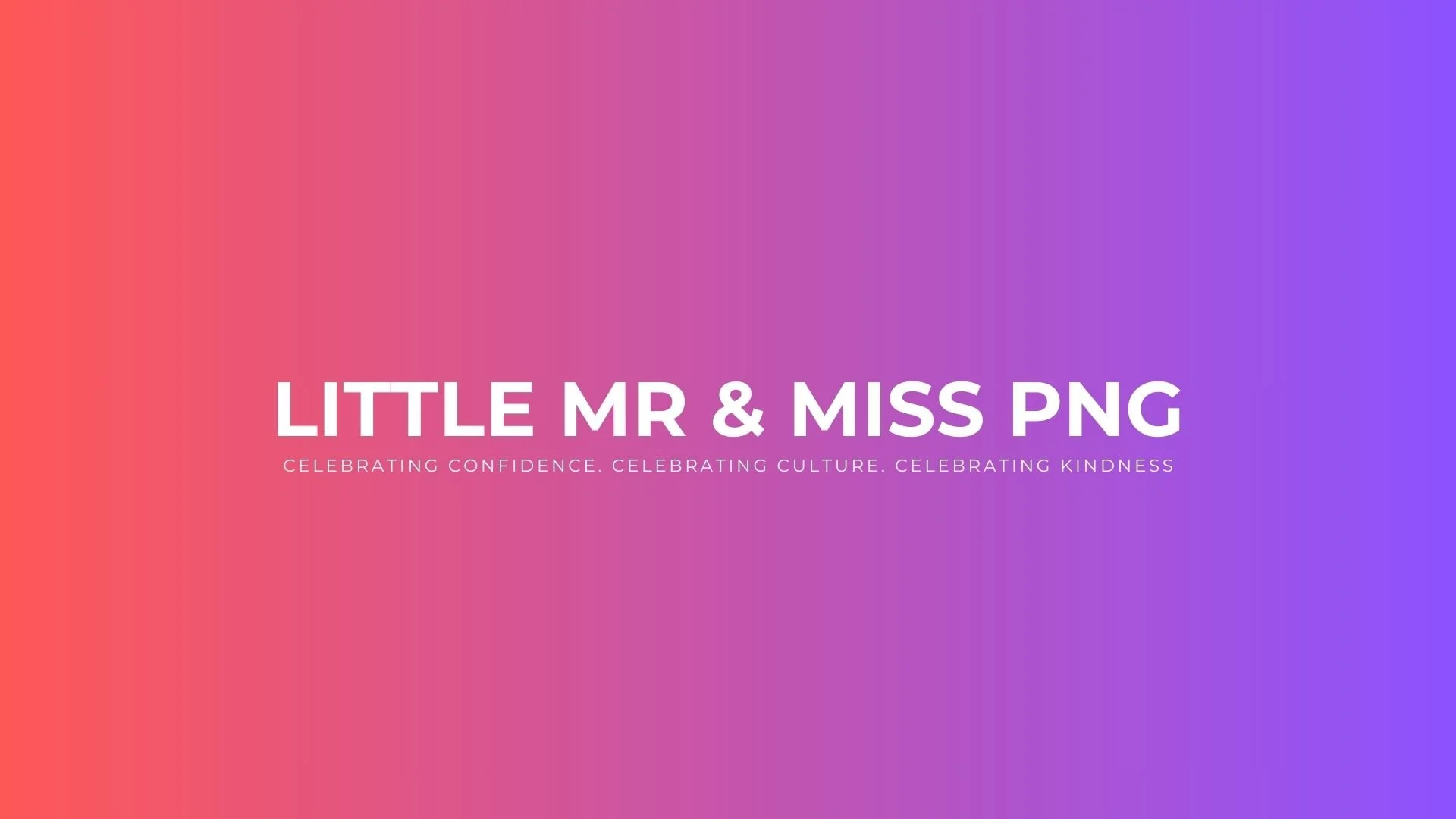 LITTLE MR &amp; MISS PNG 2026 | CELEBRATING CONFIDENCE. CELEBRATING CULTURE. CELEBRATING KINDNESS.