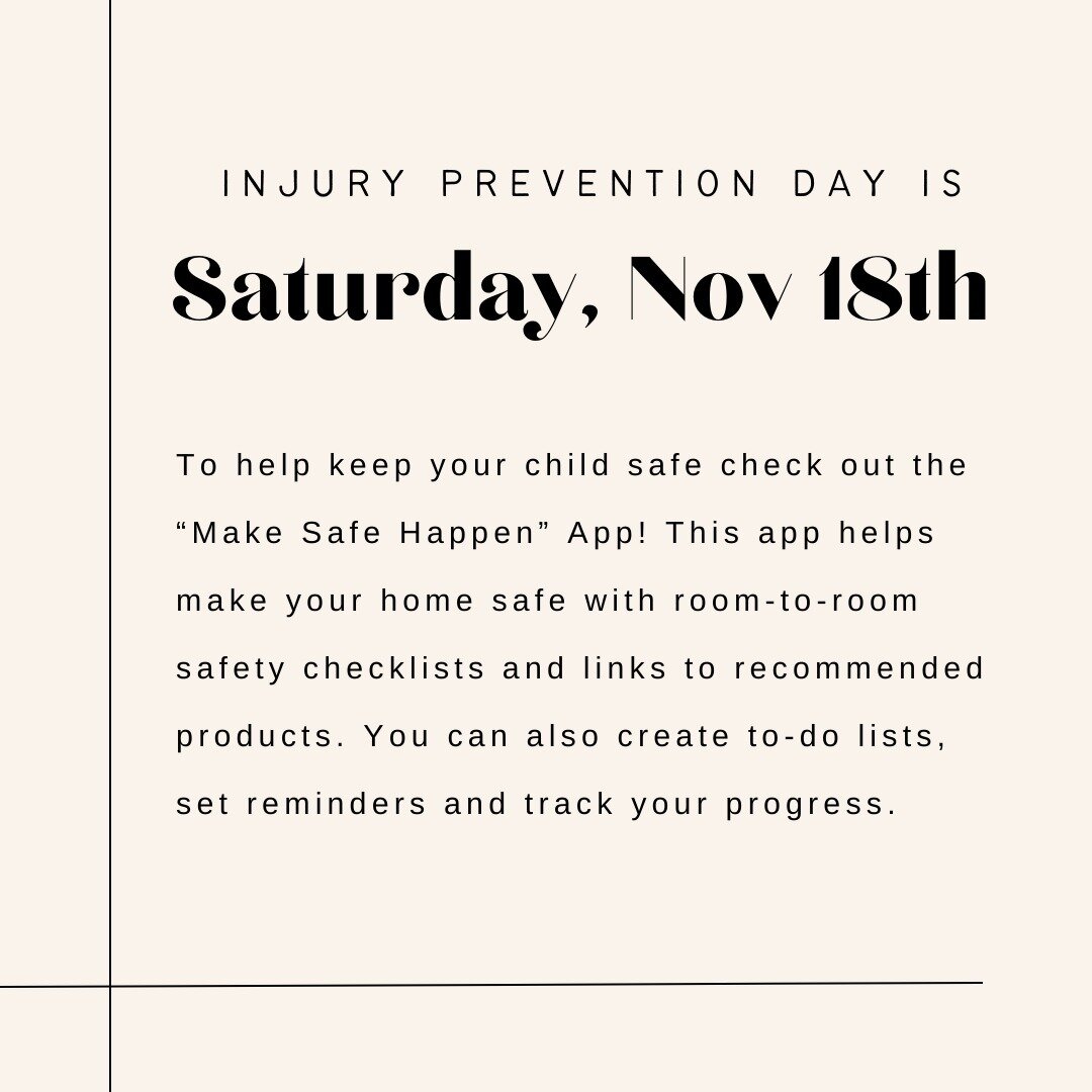 National Injury Prevention Day is this Saturday, November 18th! We wanted to share the "Make Safe Happen" app. You can use their many checklists and product recommendations to help keep your home safe!