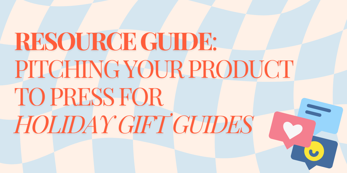 Resource Guide: Pitching Your Product to Press for Holiday Gift Guides
