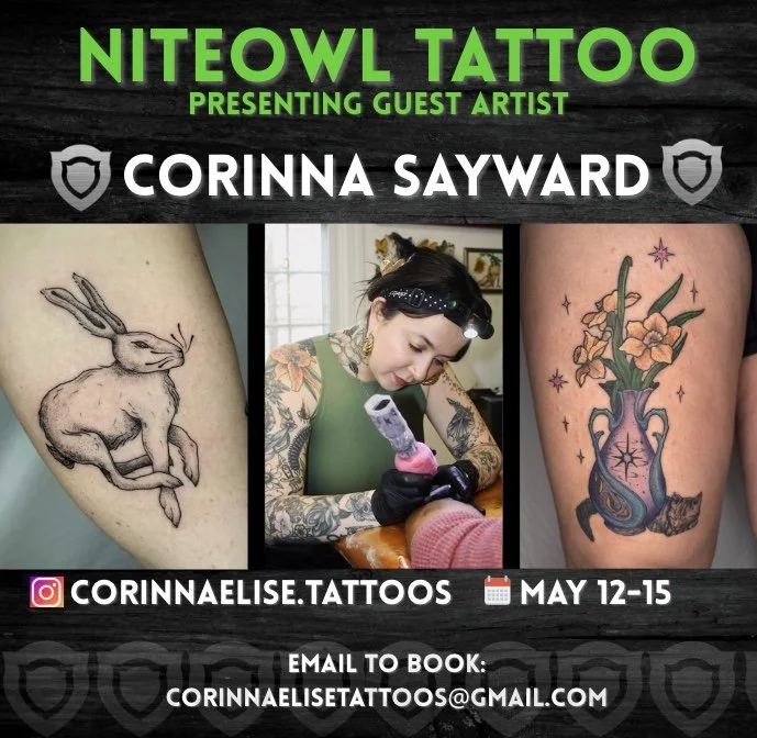 Poster for Niteowl Tattoo presenting guest artist Corinna Sayward, from May 12 to 15. Shows photos of her tattoo work, including a rabbit on the left arm and a decorated vase with flowers on the right arm, with a photo of her tattooing in the center.