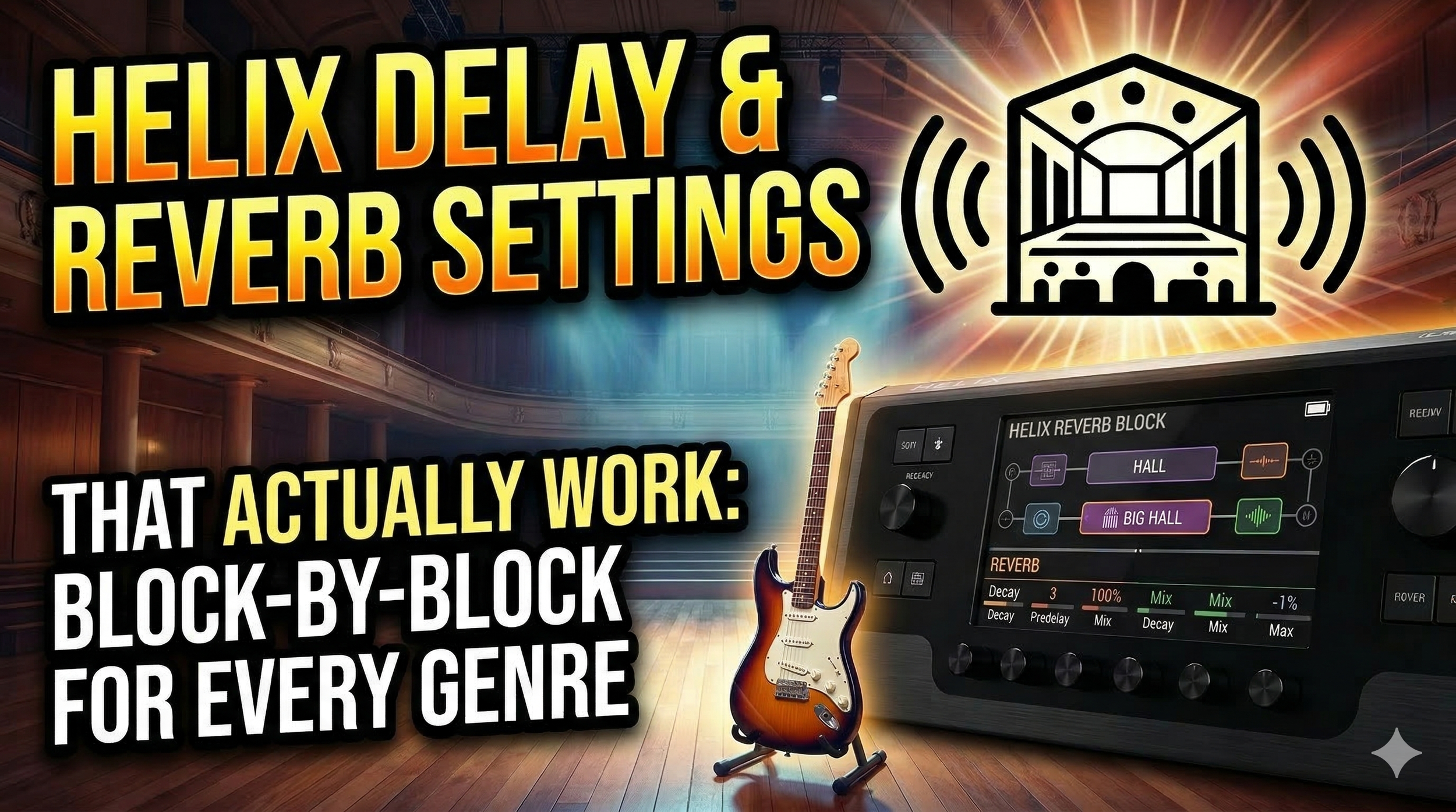 Helix Delay &amp; Reverb Settings That Actually Work: Block-by-Block for Every Genre