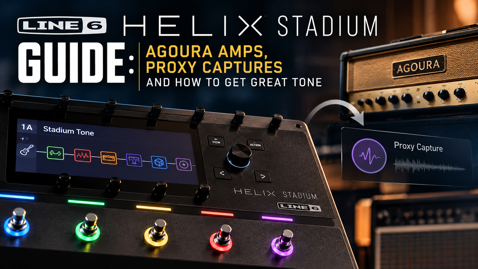 Line 6 Helix Stadium Guide: Agoura Amps, Proxy Captures and How to Get Great Tone