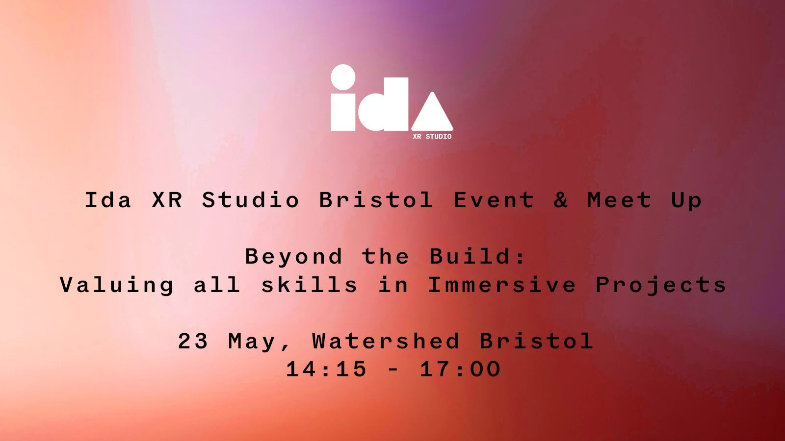 Ida Event & Meet Up - Beyond the Build: Valuing all skills in Immersive Projects