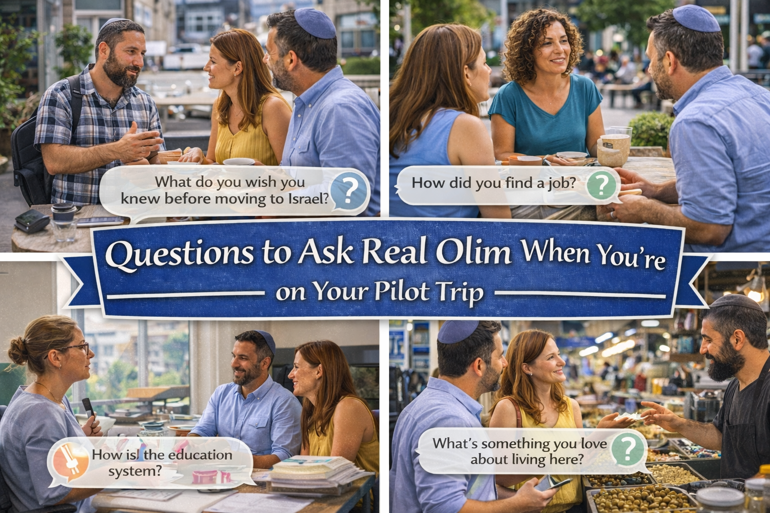 Questions to Ask Real Olim When You're on Your Pilot Trip