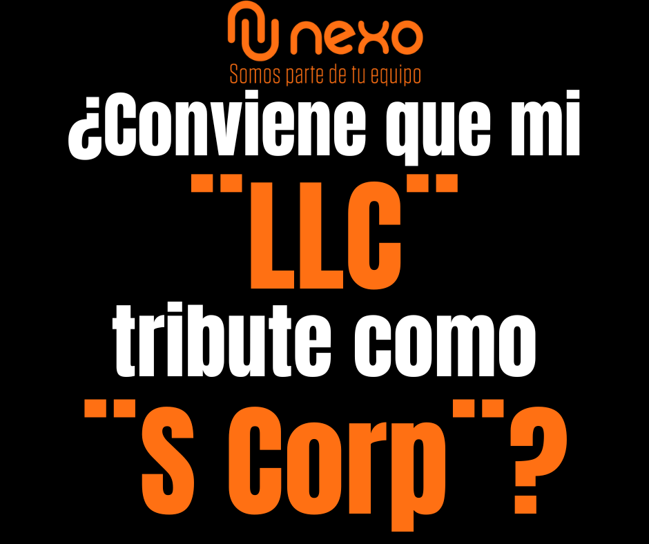 ¿Conviene que mi ¨LLC¨ tribute como S-Corp? Ventajas y Riesgos