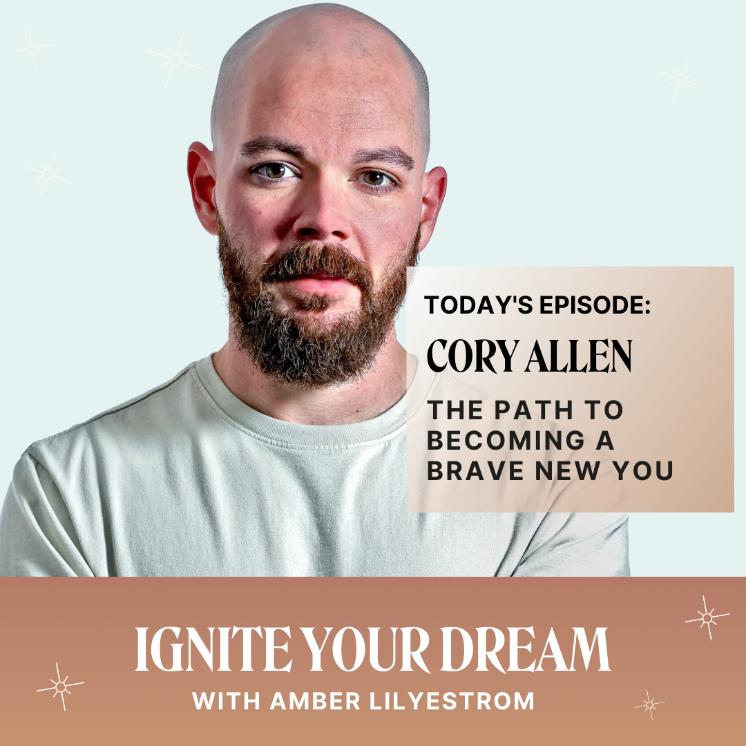 Cory Allen on The Path to Becoming a Brave New You