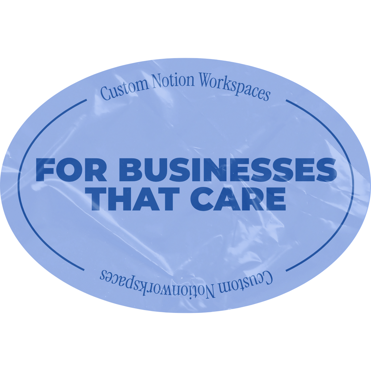 Blue oval sticker with the text 'For Businesses That Care' in bold, and 'Custom Notion Workspaces' around the top and bottom edges.