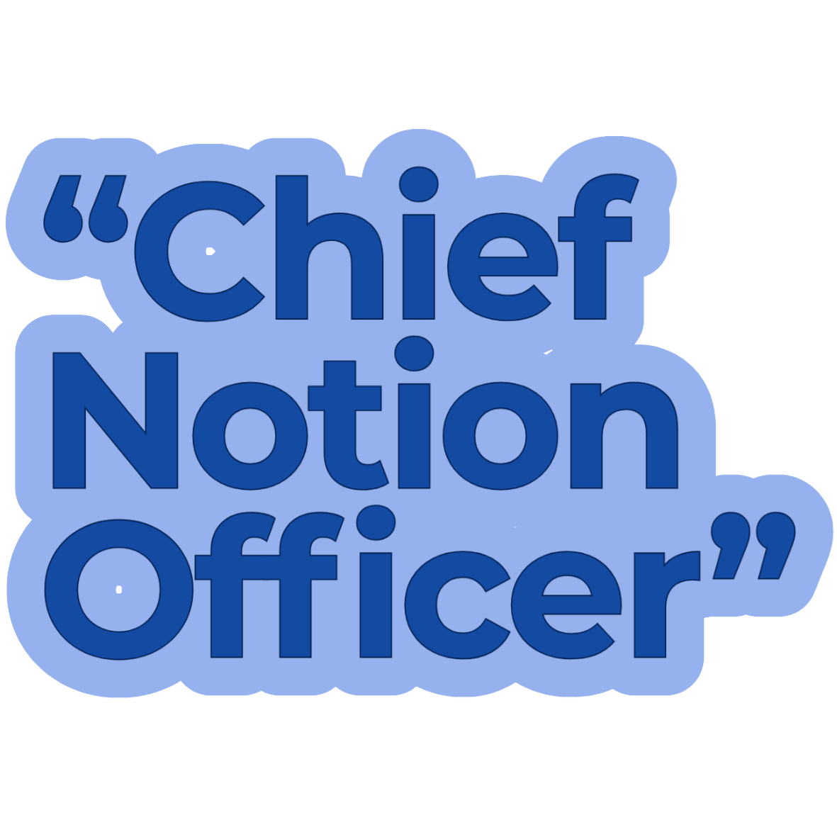 Quote saying, "chief Notion officer" in large blue letters with a light blue background.