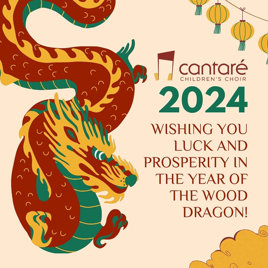 We want to begin THE YEAR OF THE WOOD DRAGON by wishing a happy Lunar New Year to all of our choristers and families beginning their celebrations this weekend!! May this year bring you evolution, improvement, and abundance in a time for new beginning