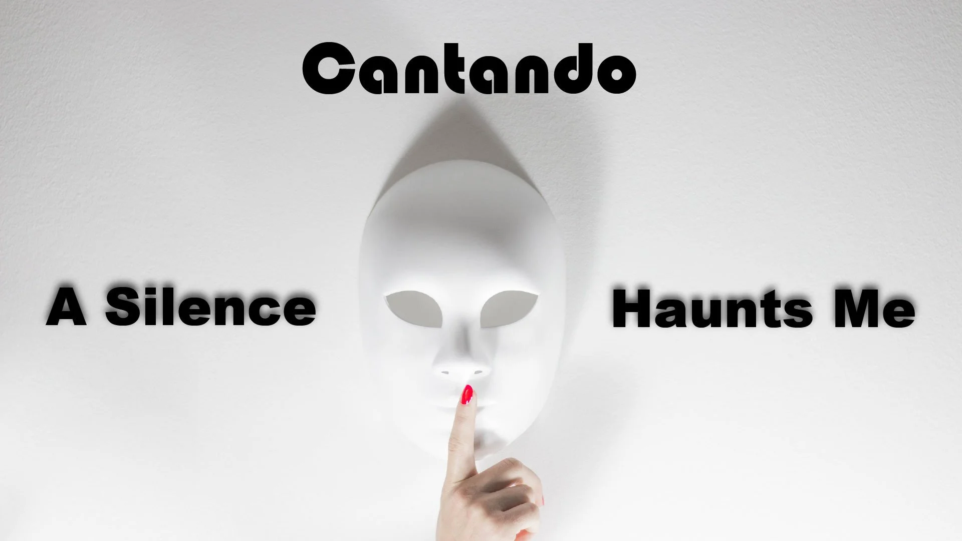 Cantando: A Silence Haunts Me
