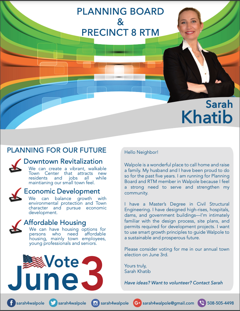 This campaign flyer for Sarah Khatib’s run for Walpole Planning Board and Precinct 8 RTM was created using Adobe InDesign and Illustrator. The clean layout, bold colors, and professional portrait convey confidence while highlighting key platform poin