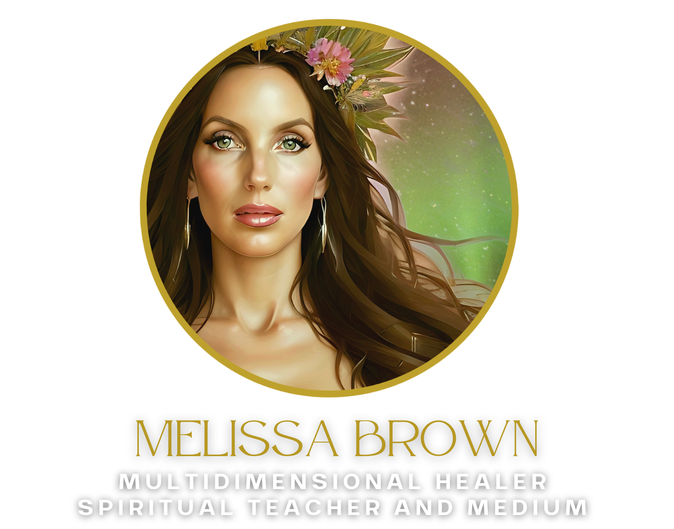Melissa Brown, Multidimensional Healer, Spiritual Teacher and Medium