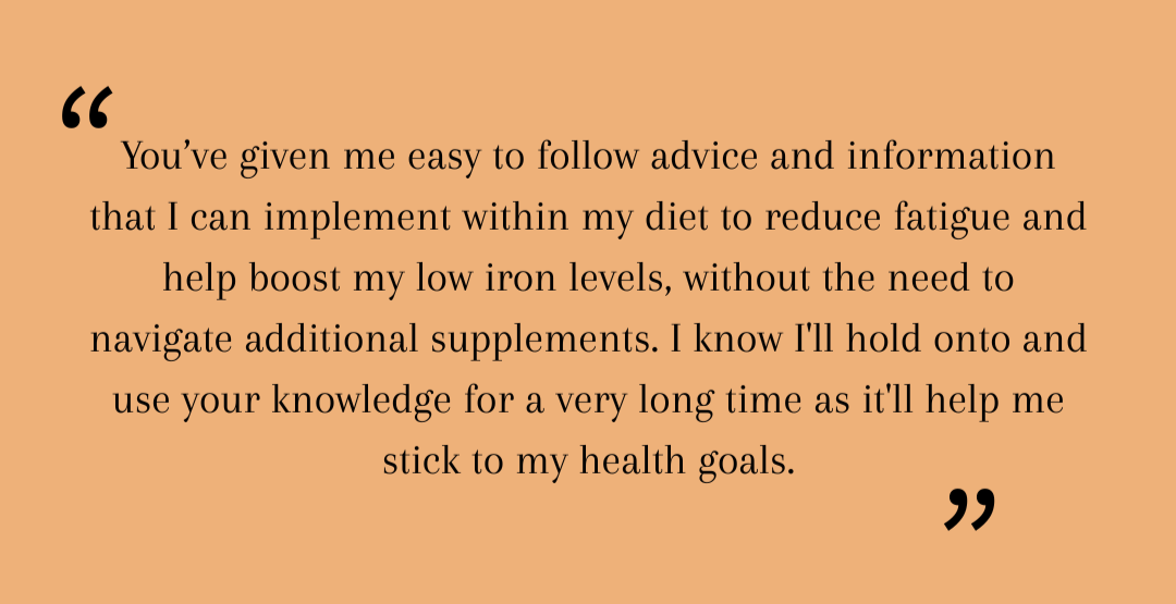 You've given me easy to follow advice and information to reduce fatigue and help boost my low iron levels