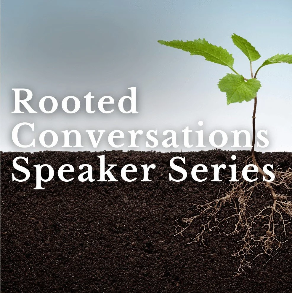 Rooted Conversations Speaker Series: Resilient Harvests