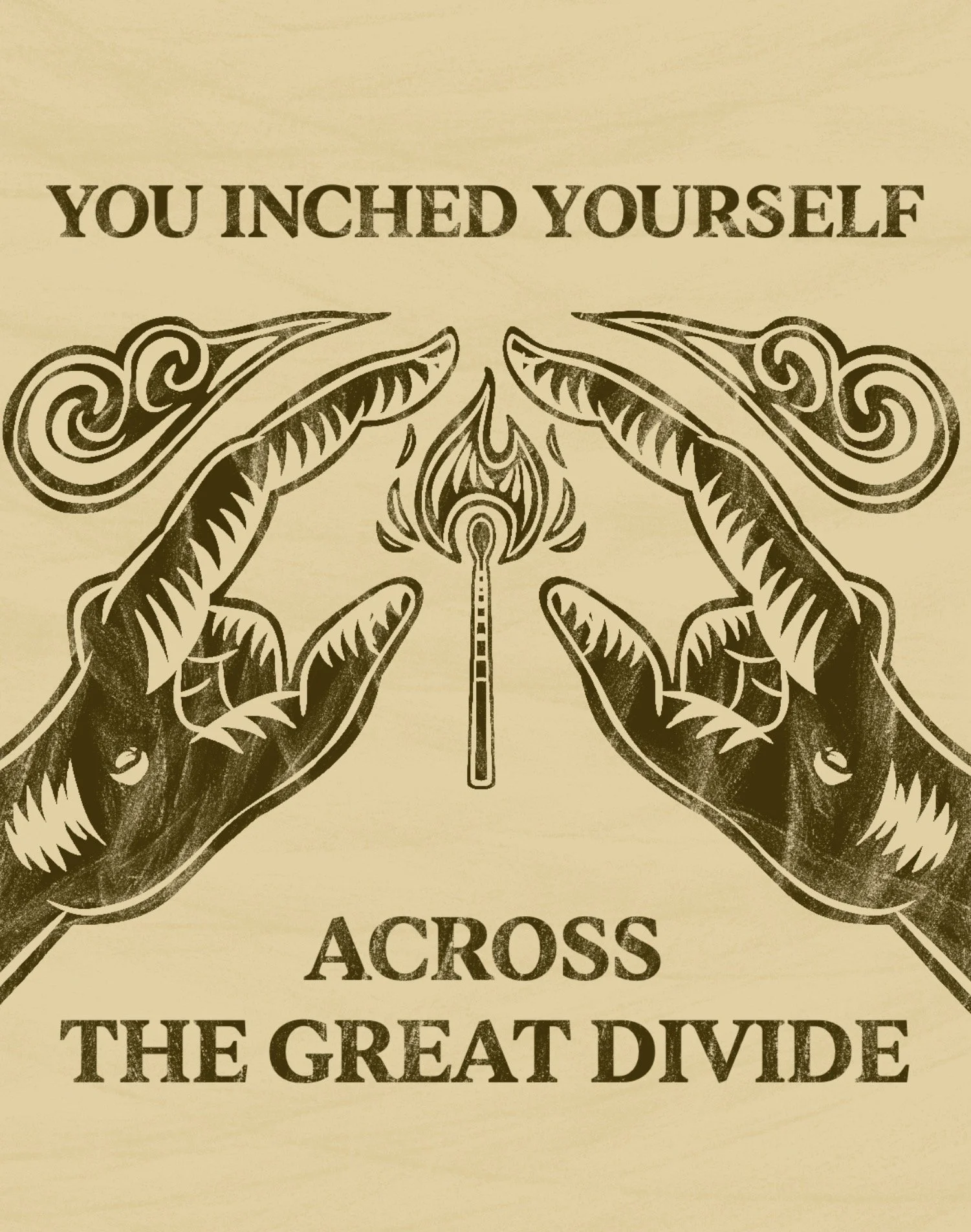 A digital drawing of two hands with index fingers pointed at each other, a lit match in the middle and smoke above. Text reads 'you inched yourself across the great divide.'