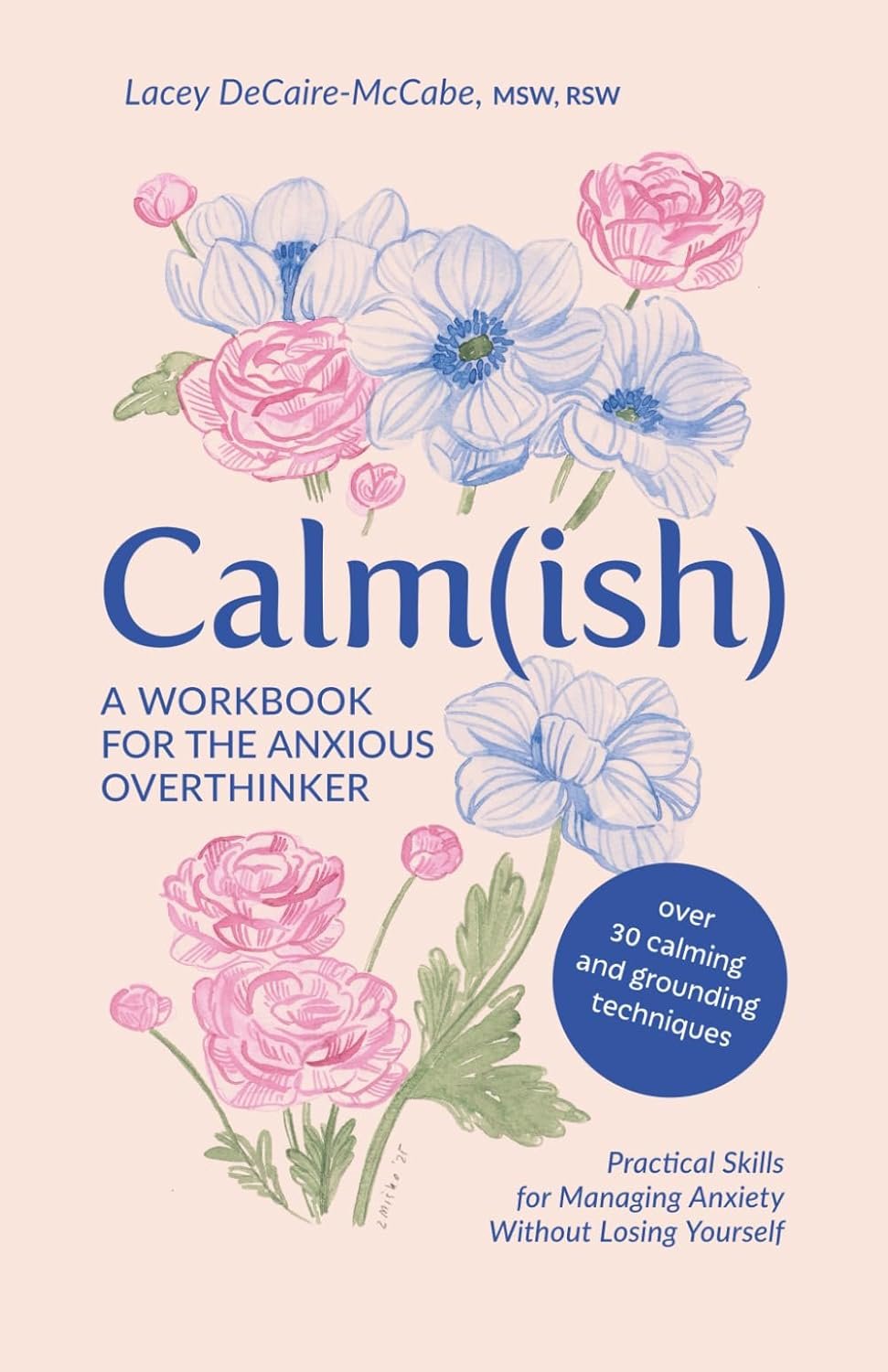 Calm(ish) A Workbook For the Anxious Overthinker: Practical Skills for Managing Anxiety Without Losing Yourself